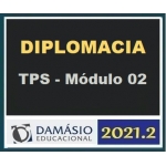 Diplomacia TPS - Módulo 2 - 2021.2 (CLIO/DAMÁSIO 2021) (Carreiras Internacionais)Internacional